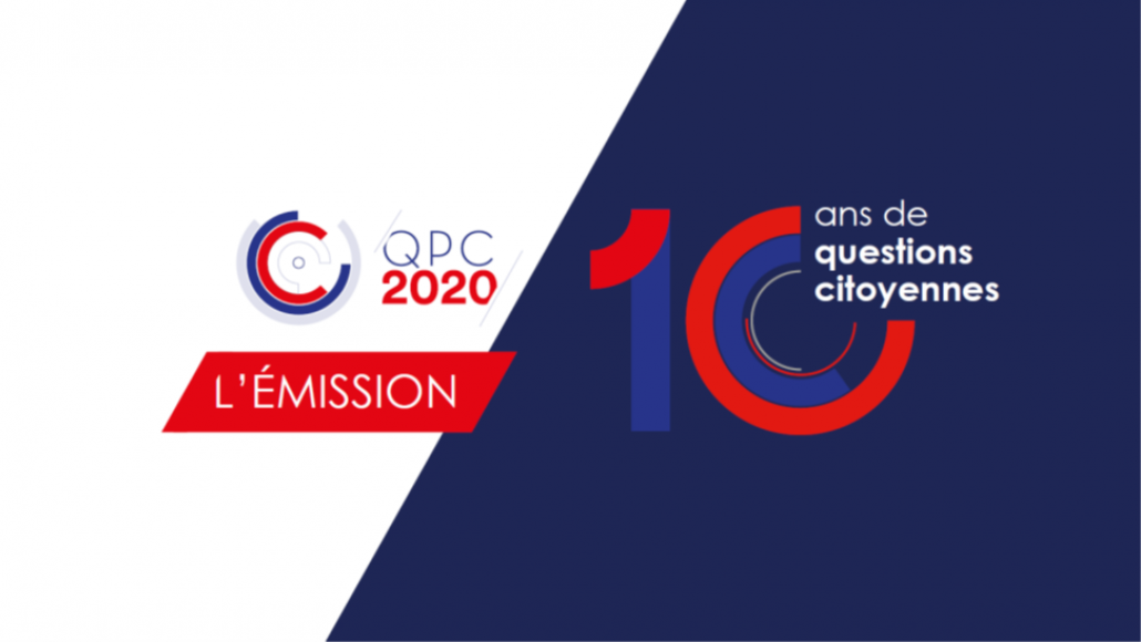 JOURNÉE SPÉCIALE : LES 10 ANS DE LA QUESTION PRIORITAIRE DE CONSTITUTIONNALITÉ JOURNÉE SPÉCIALE : LES 10 ANS DE LA QUESTION PRIORITAIRE DE CONSTITUTIONNALITÉ