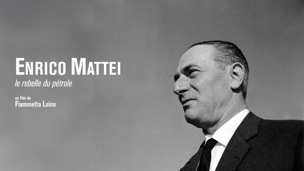 Enrico Mattei, le rebelle du pétrole