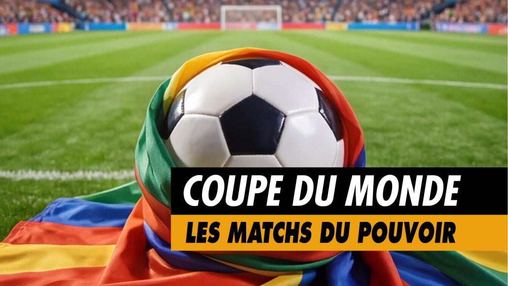 Podcast Coupe du monde, les matchs du pouvoir