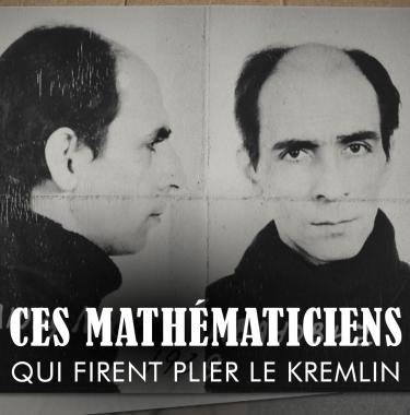 Ces mathématiciens français qui firent plier le Kremlin 