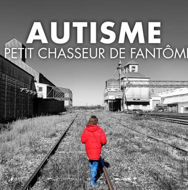 Autisme : le petit chasseur de fantômes