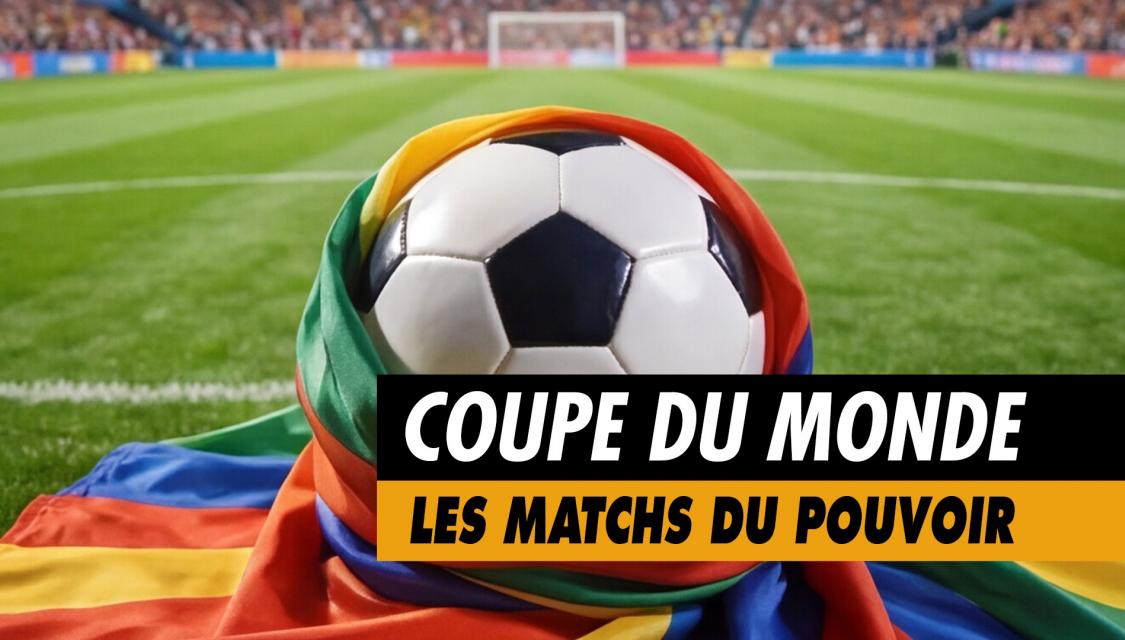 Coupe du monde, les matchs du pouvoir, le podcast LCP