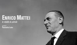 Enrico Mattei, le rebelle du pétrole