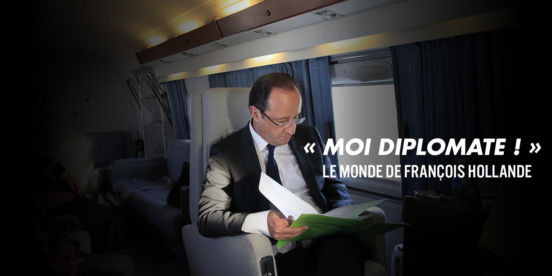 "Moi diplomate !" le monde de François Hollande