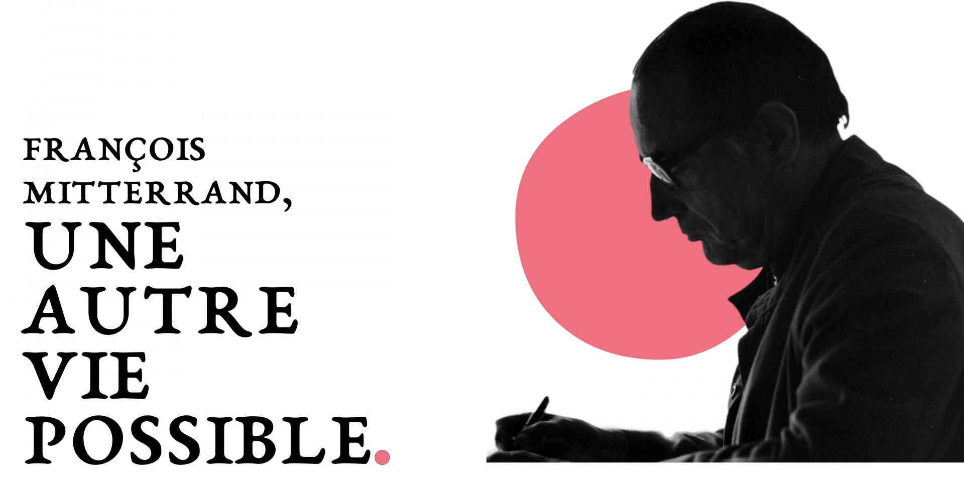François Mitterrand, une autre vie possible