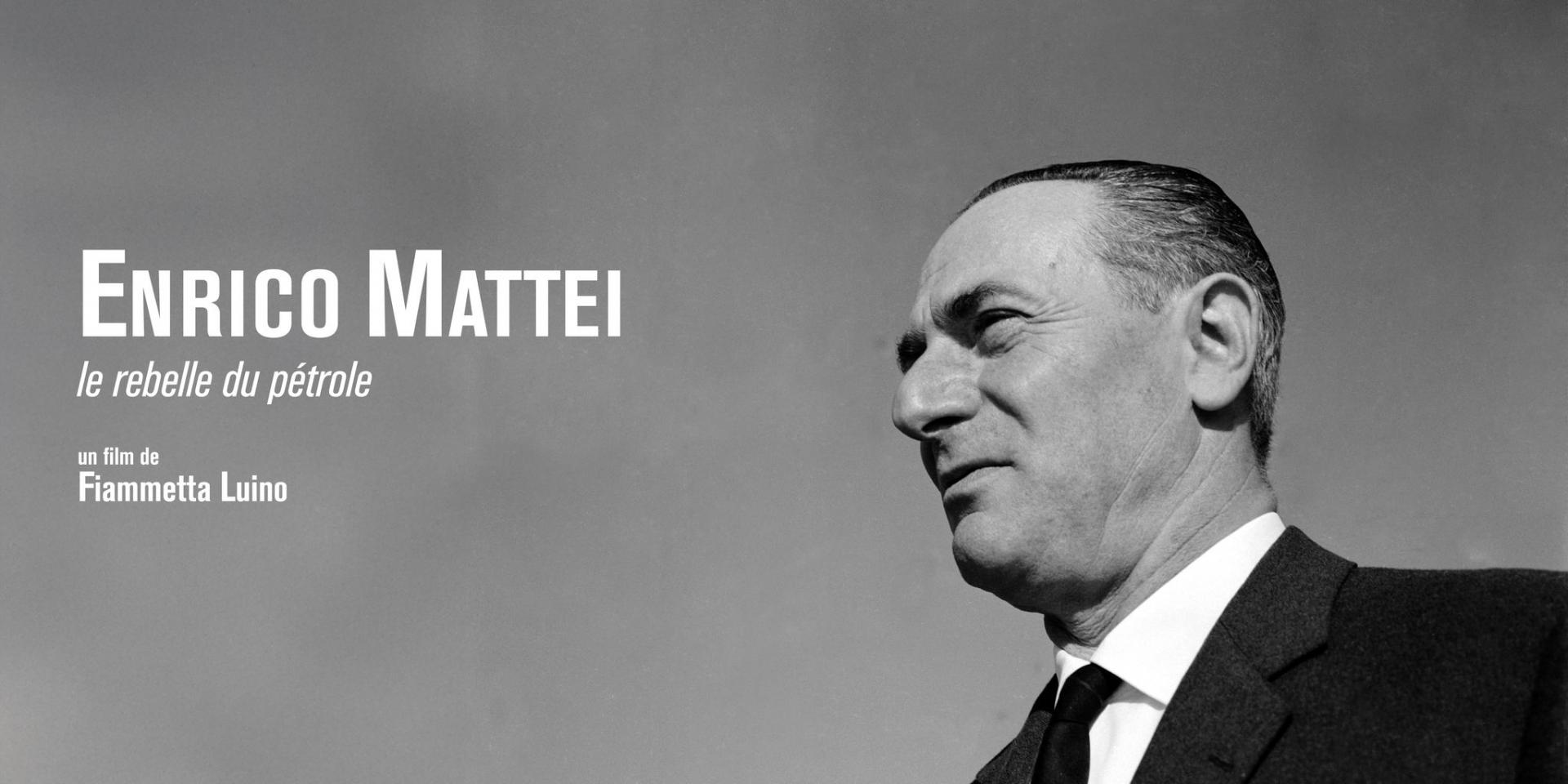 Enrico Mattei, le rebelle du pétrole