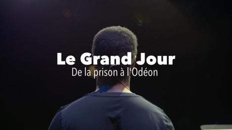 Le Grand Jour, de la prison à l'Odéon Le Grand Jour, de la prison à l'Odéon