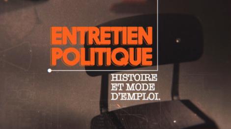 Entretien politique-Histoire et mode d'emploi visuel général Entretien politique-Histoire et mode d'emploi visuel général