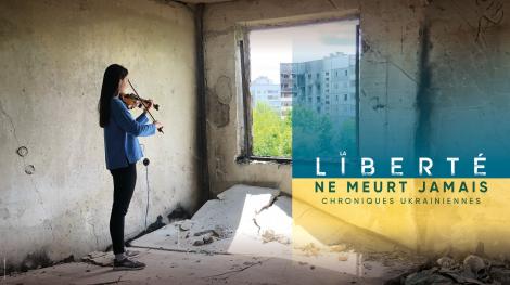 Documentaire Guerre Russie Ukraine - La liberté ne meurt jamais, chroniques ukrainiennes | LCP - Assemblée nationale