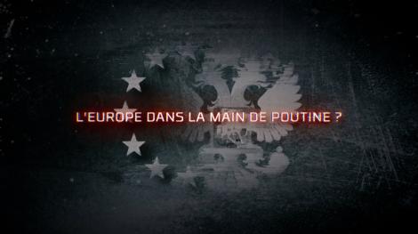 L'Europe dans la main de Poutine ? L'Europe dans la main de Poutine ?