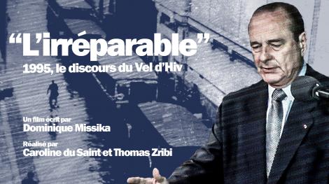 L'irréparable, 1995, le discours du Vel d'hiv L'irréparable, 1995, le discours du Vel d'hiv