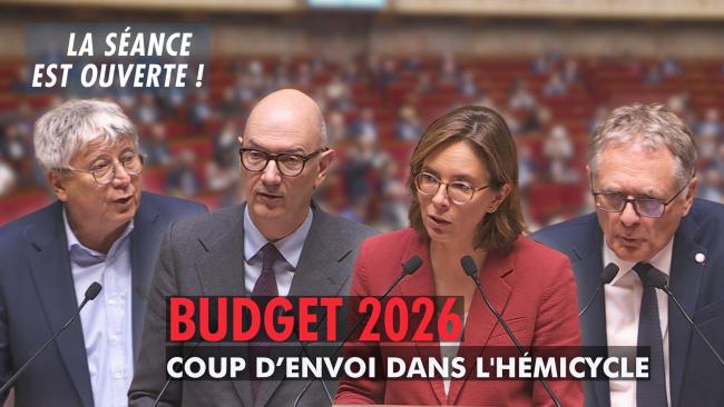 La séance est ouverte ! - Budget 2026 : coup d'envoi dans l'hémicycle ...